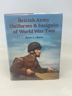 British Army Uniforms & Insignia of World War Two by Brian L Davis